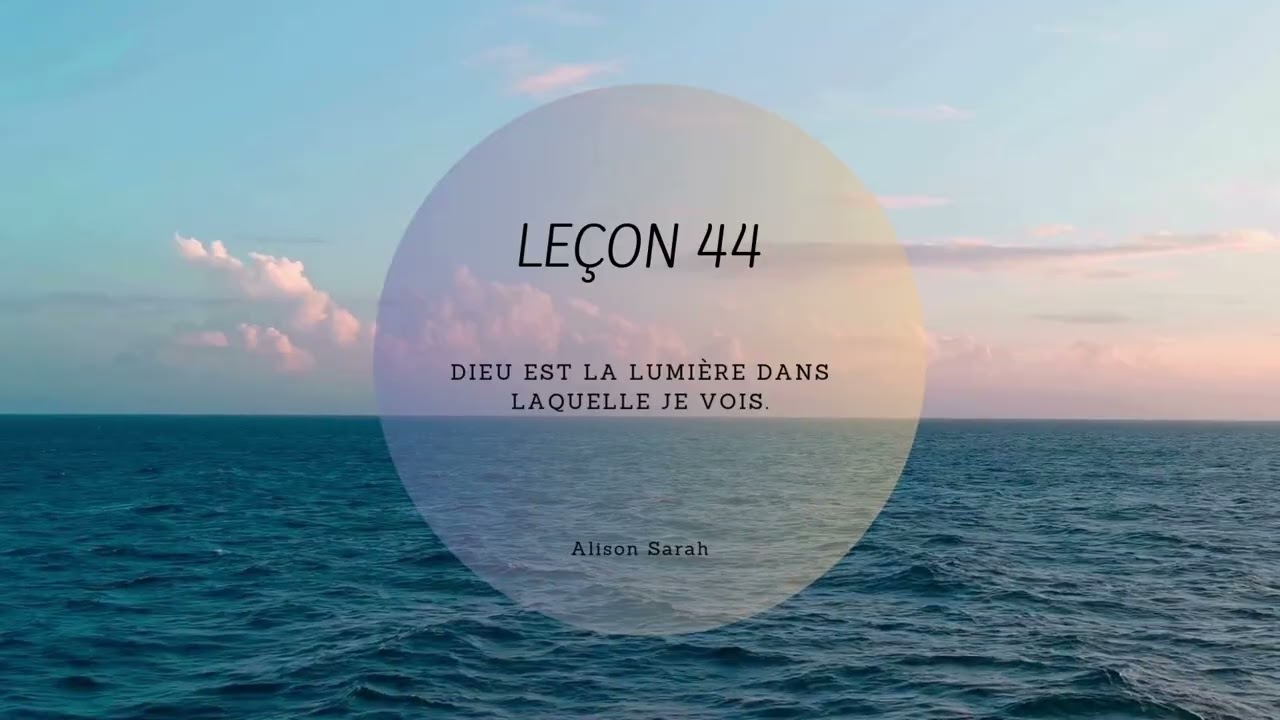 Leçon 44 (UCEM) Un cours en Miracles - Contemplation