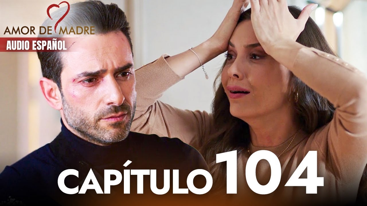 Amor de Madre Capitulo 104 Completo en Español - Serie Turca Doblada al Español | Canım Annem