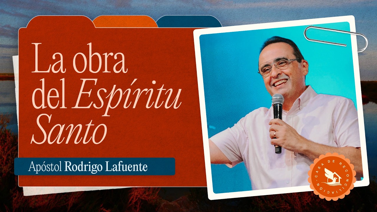 La Obra  del Espíritu Santo | Apóstol Rodrigo Lafuente