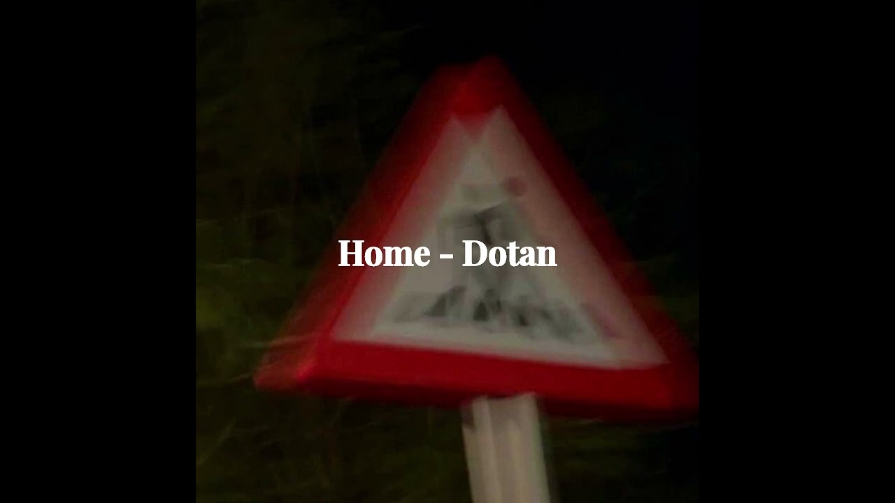 Home - Dotan (sped up)