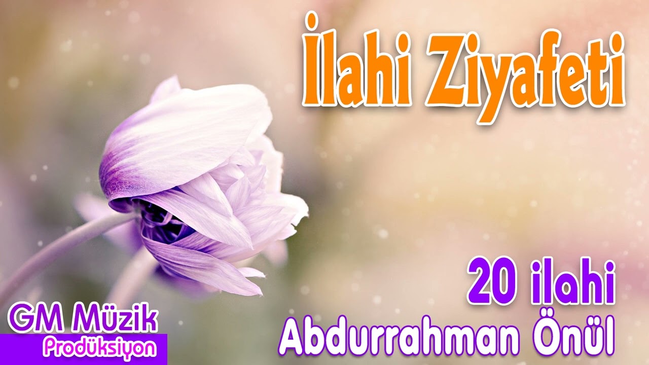 İlahi Ziyafeti - Abdurrahman Önül - Karışık 20 İlahi | GM Müzik Prodüksiyon