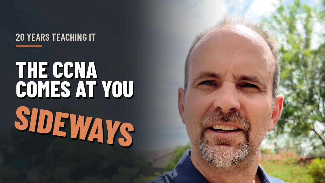 The CCNA Comes At You Sideways