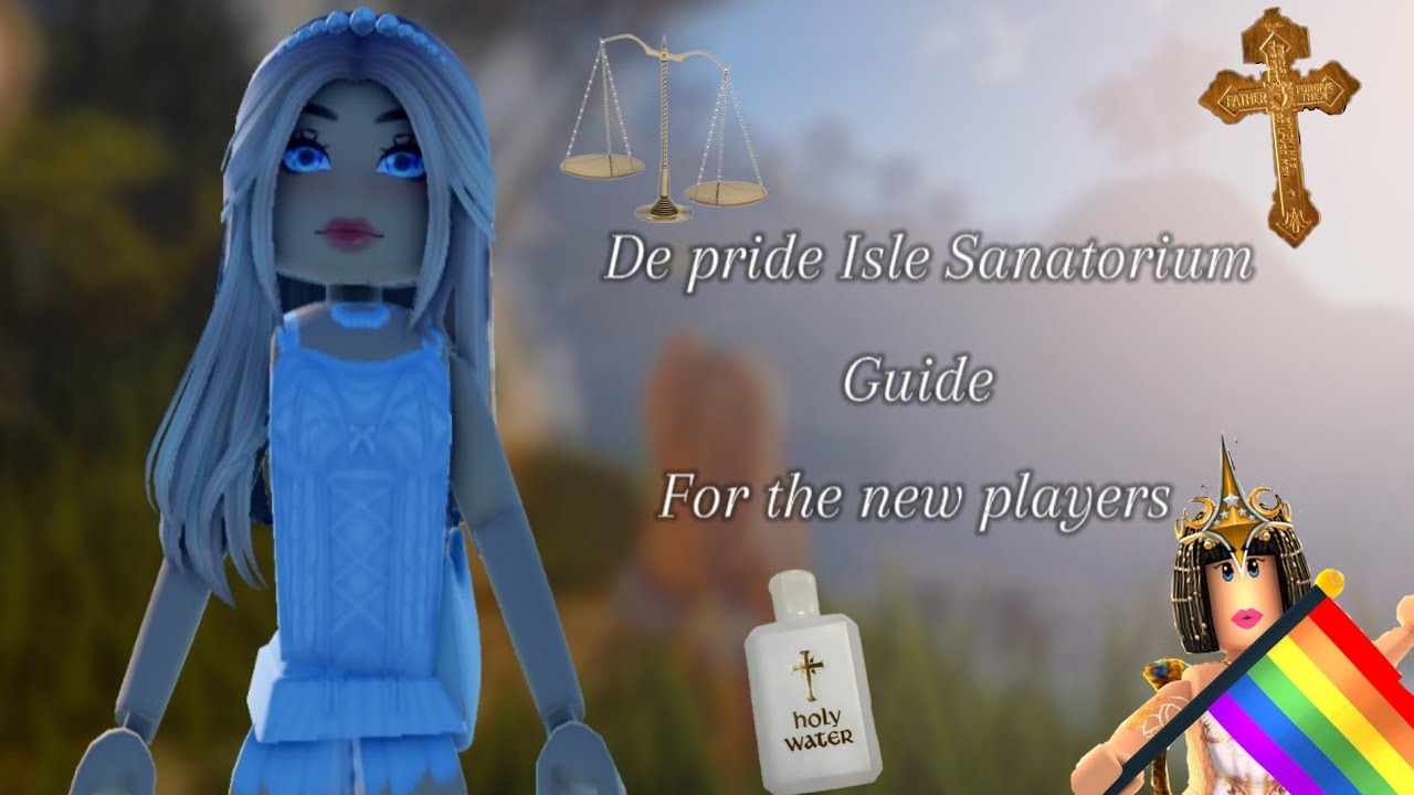 De pride Isle sanatorium Guide for new players!