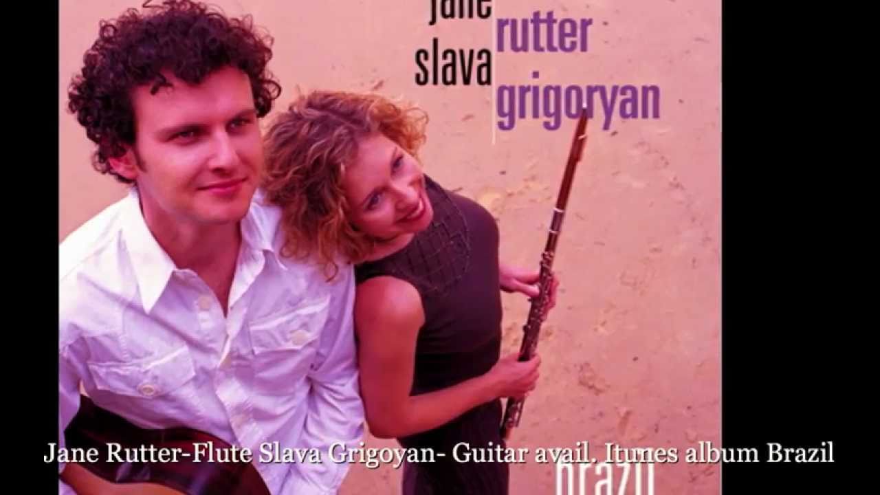 Corcovado Antonio Carlos Jobim played byJane Rutter : Flute. Slava Grigoryan : Guitar