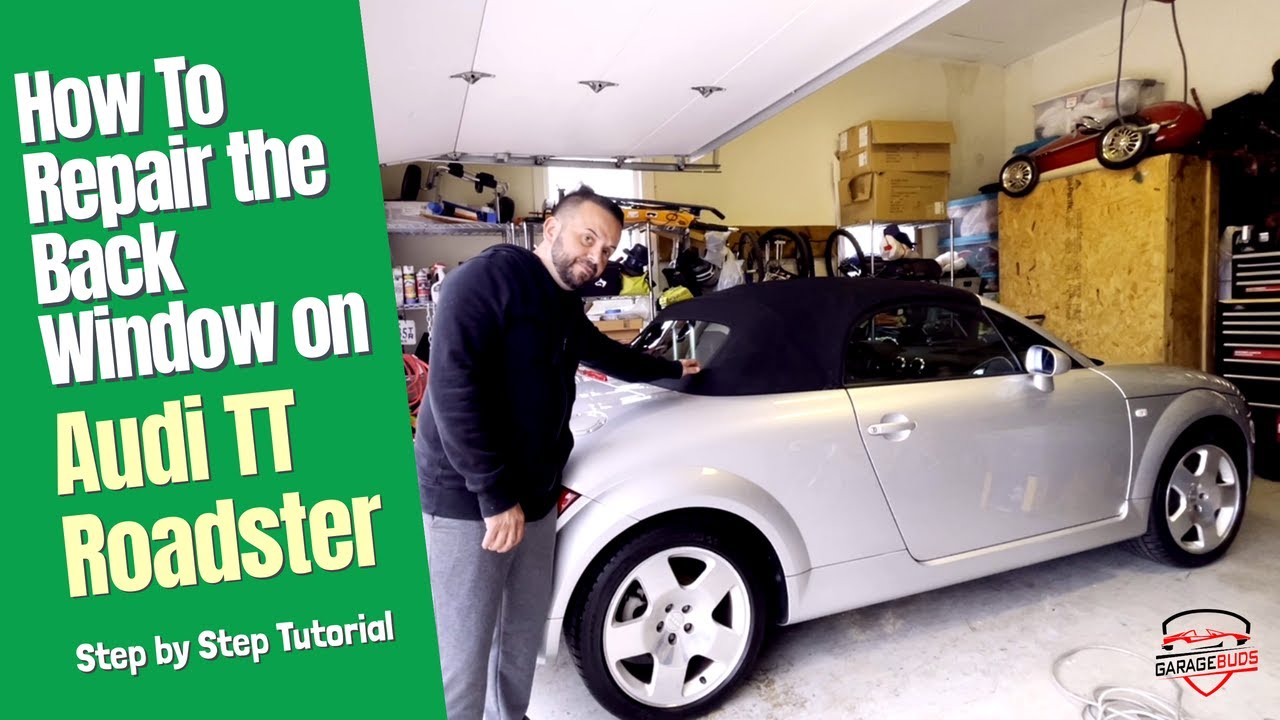 How To Repair The Back Window on Audi TT Roadster [Step by Step Tutorial]