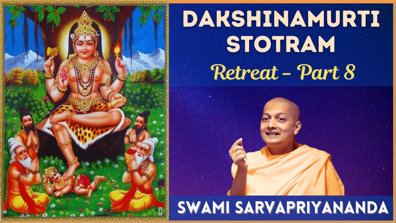 Dakshinamurti Stotram - Session 8 | Swami Sarvapriyananda