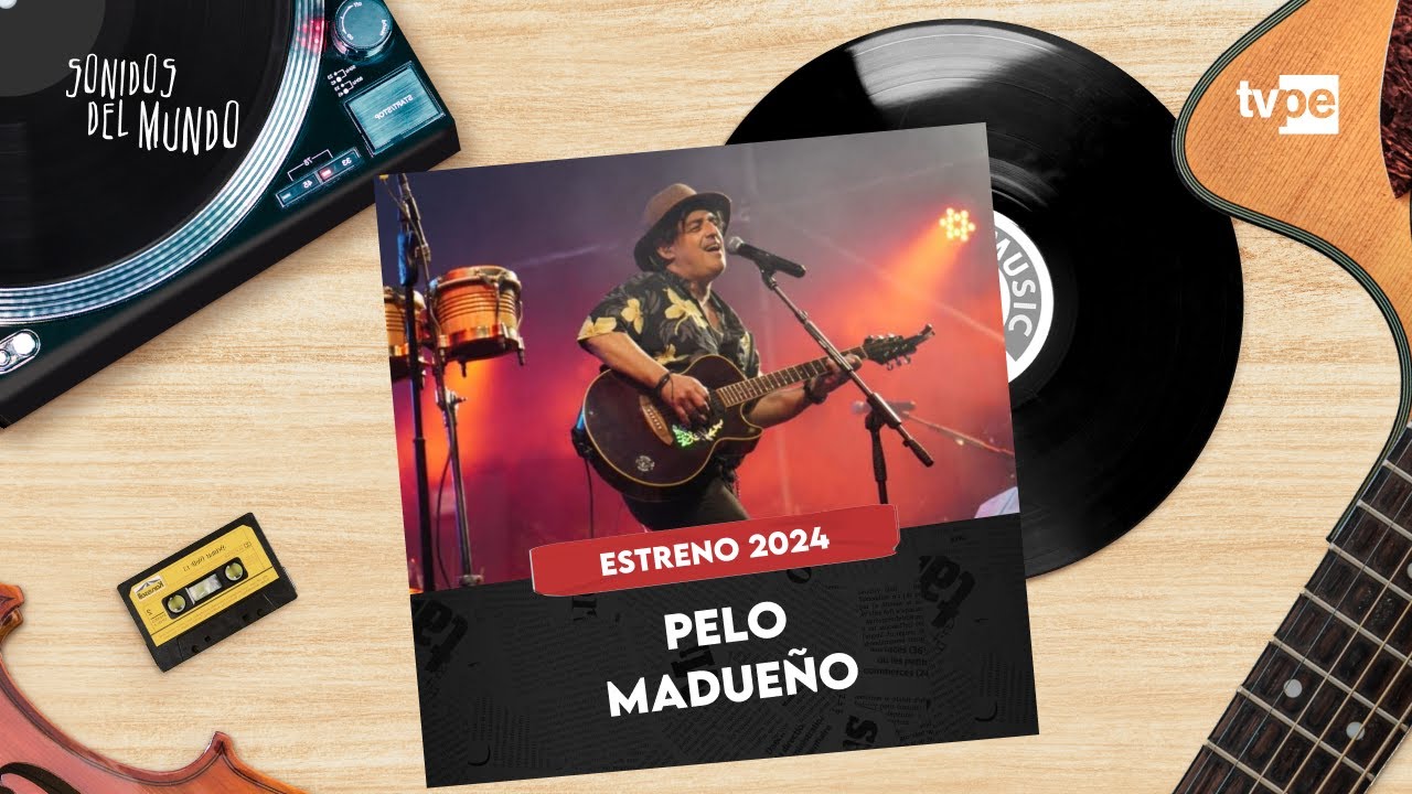 PELO MADUEÑO - SONIDOS DEL MUNDO 2024