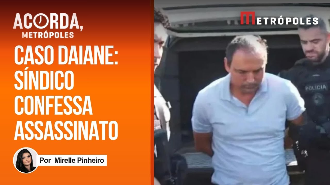 Caso Daiane: síndico do prédio confessa ter matado corretora e revela motivo