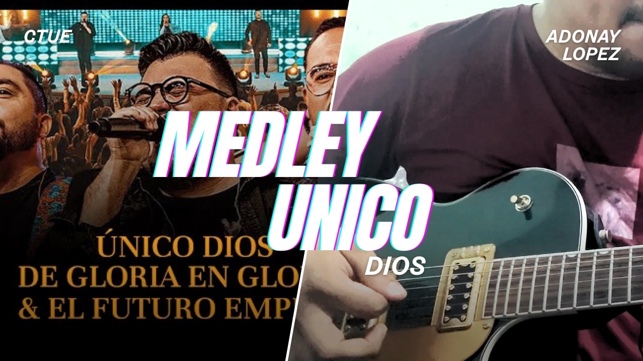Cover Guitarra Medley Unico Dios, De gloria en gloria, el futuro empezo CTUE