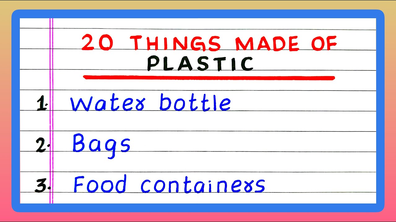 Things Made from Plastic | 20 Things Made from Plastic