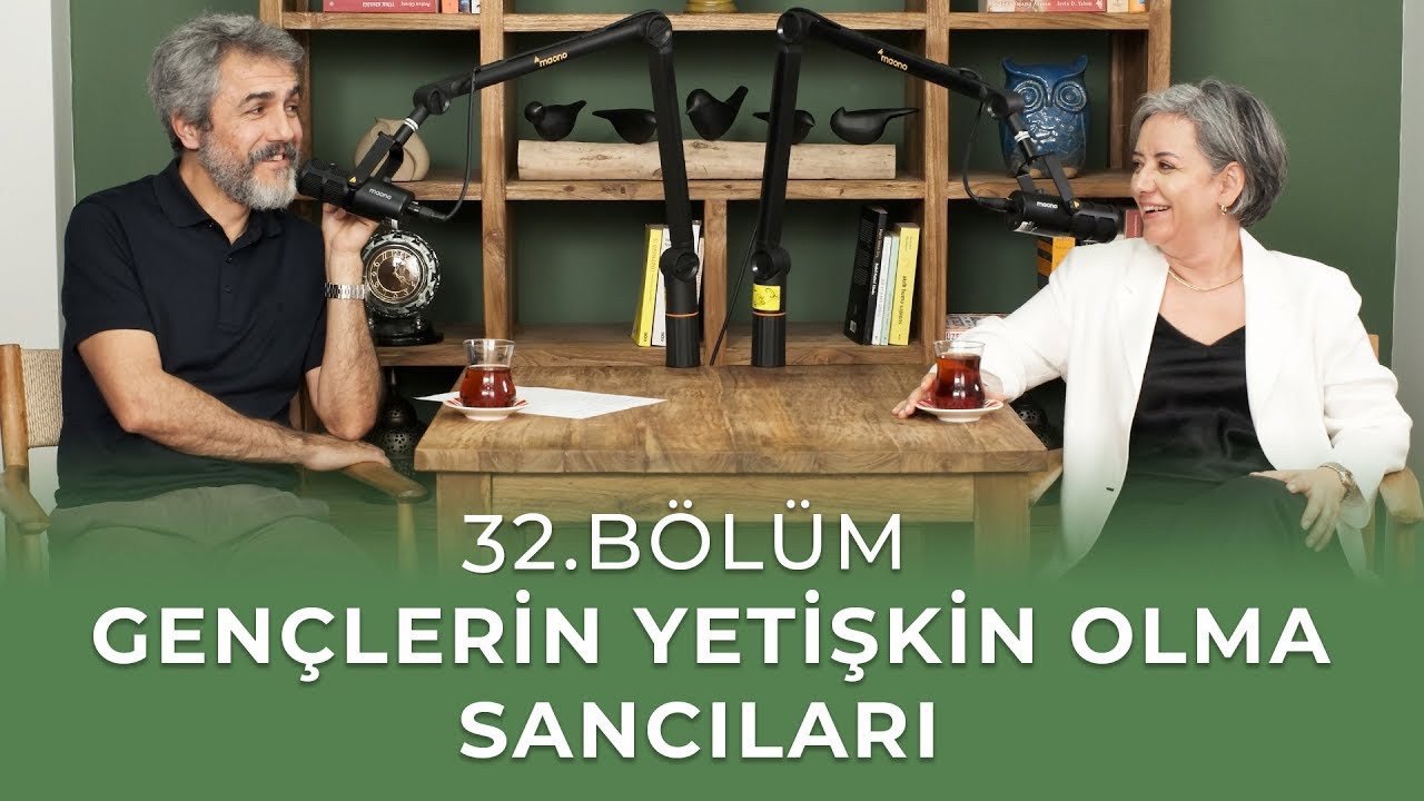 Bölüm 32 I Gençlerin Yetişkin Olma Sancıları