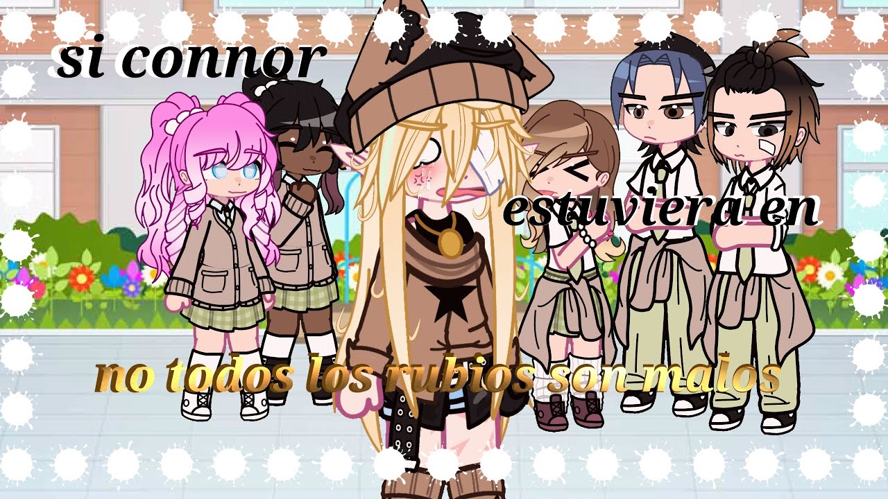 Si connor estuviera en no todos los rubios son malos//#gachanebula // //historias//