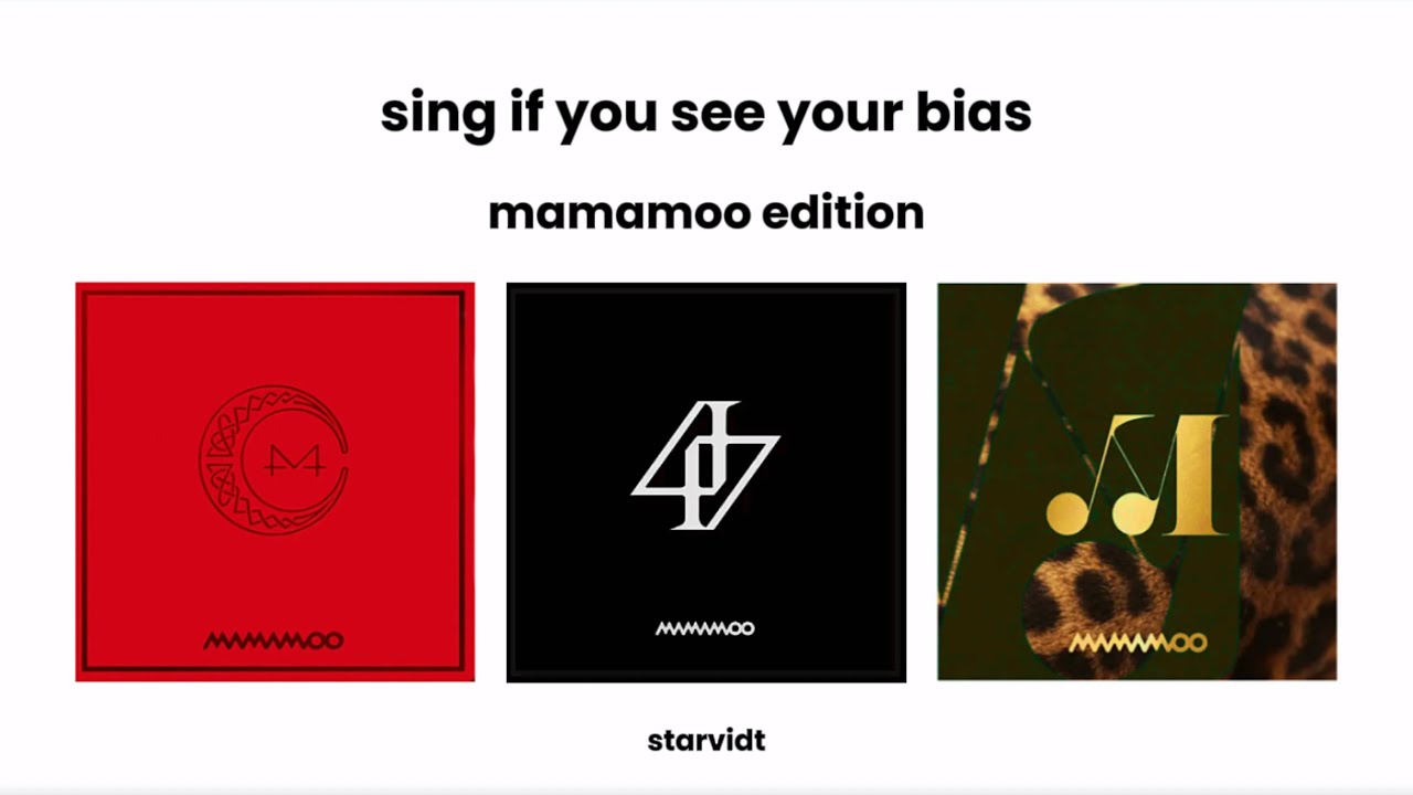 sing if you see your bias (mamamoo edition)