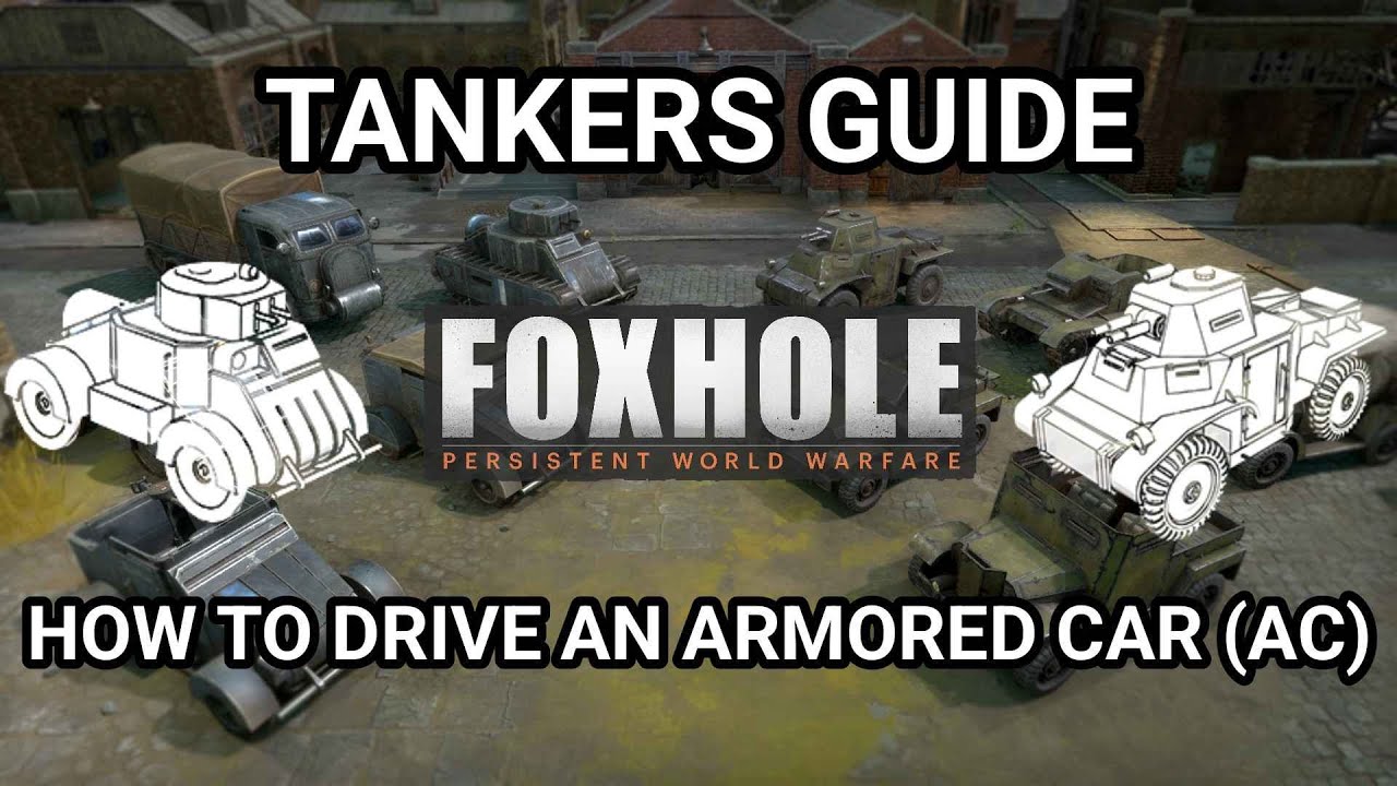FOXHOLE -  ARMORED CAR VEHICLE DISCUSSION