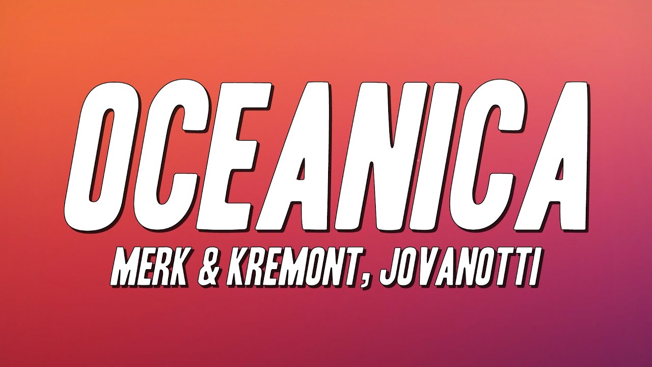 Merk & Kremont, Jovanotti - OCEANICA (Testo)