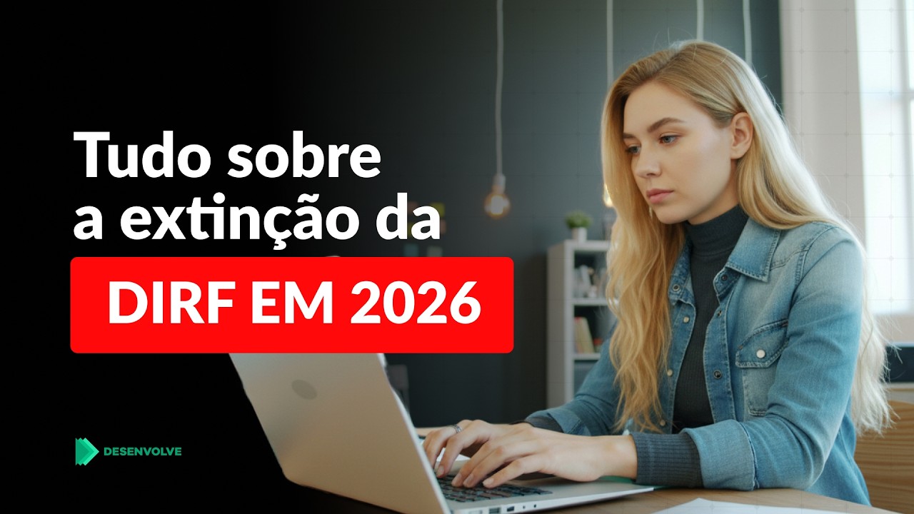 ATENÇÃO: Tudo o que você precisa saber sobre a extinção da DIRF