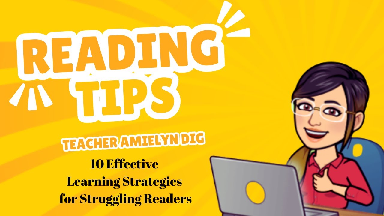 READING TIPS:10 Effective Learning Strategies for Struggling Readers