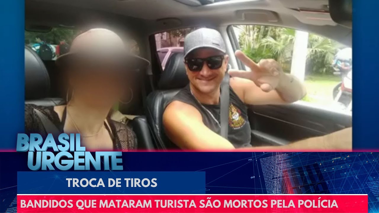 Bandidos que mataram turista são mortos em troca de tiros | Brasil Urgente