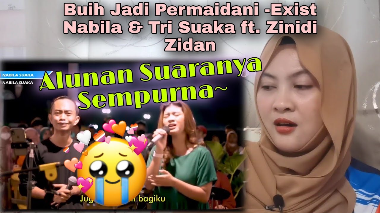 MALAYSIAN REACT To INDONESIA | BUIH JADI PERMADANI EXIST, NABILA & TRI SUAKA feat ZINIDIN ZIDAN