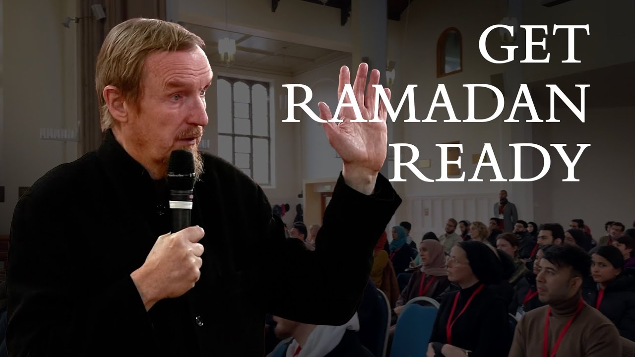Get Ramadan Ready – Abdal Hakim Murad: Keynote Speech