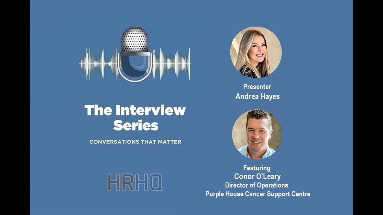 The Interview Series: Conor O’Leary, Director of Operations, Purple House Cancer Support Centre