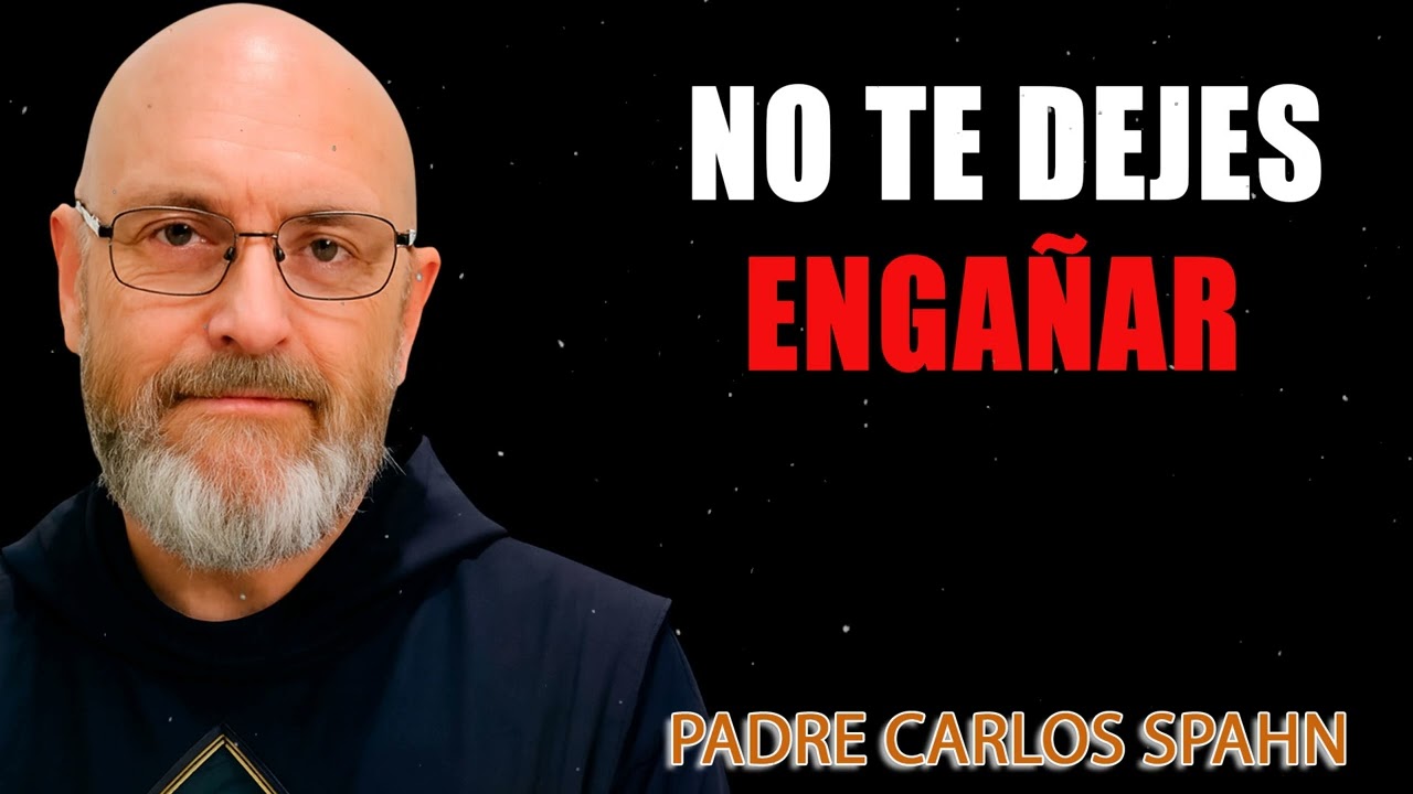 NO TE DEJES ENGAÑAR - P. Carlos Spahn