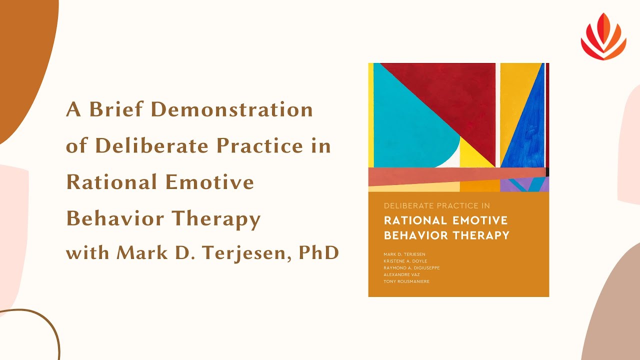 Rational Emotive Behavior Therapy - DP Demo with Mark Terjesen, PhD