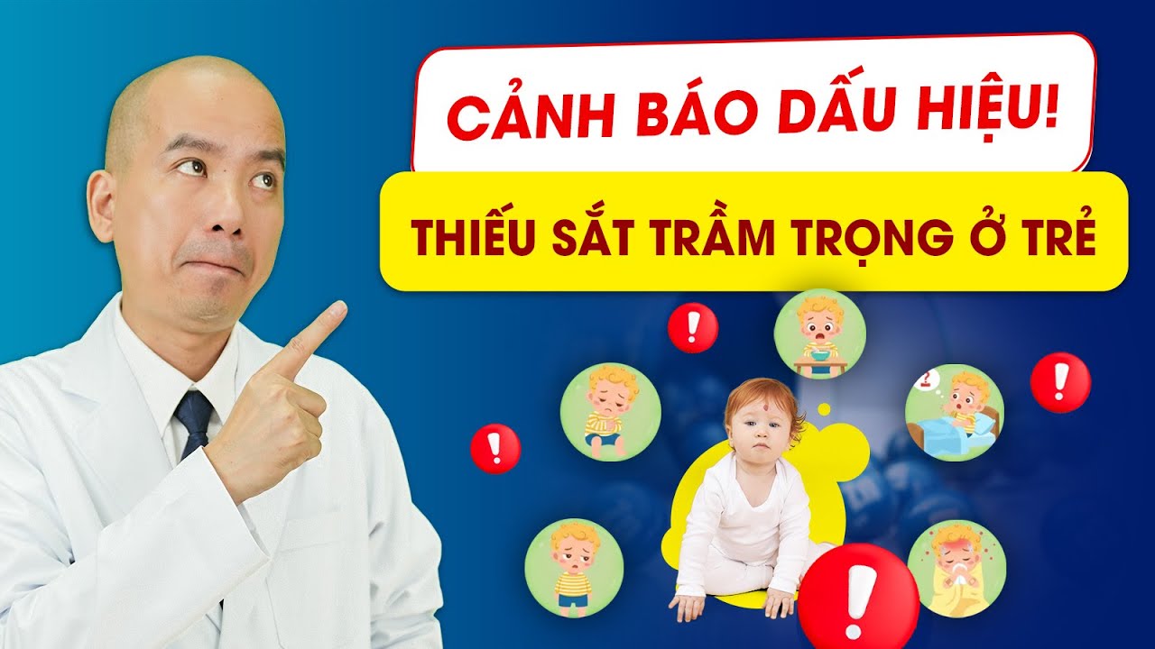 Tại sao trẻ thiếu sắt và 5 dấu hiệu bố mẹ không nên bỏ qua | Bác sĩ Lê Xuân Dương