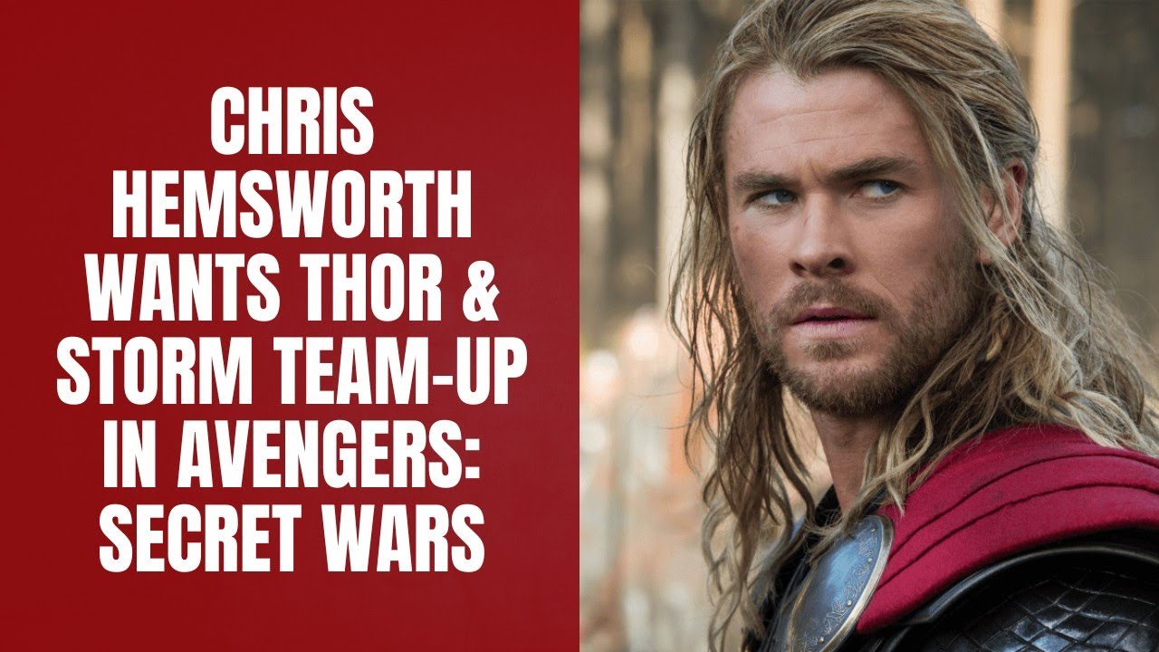 Chris Hemsworth Wants Thor & Storm Team-Up in Avengers: Secret Wars