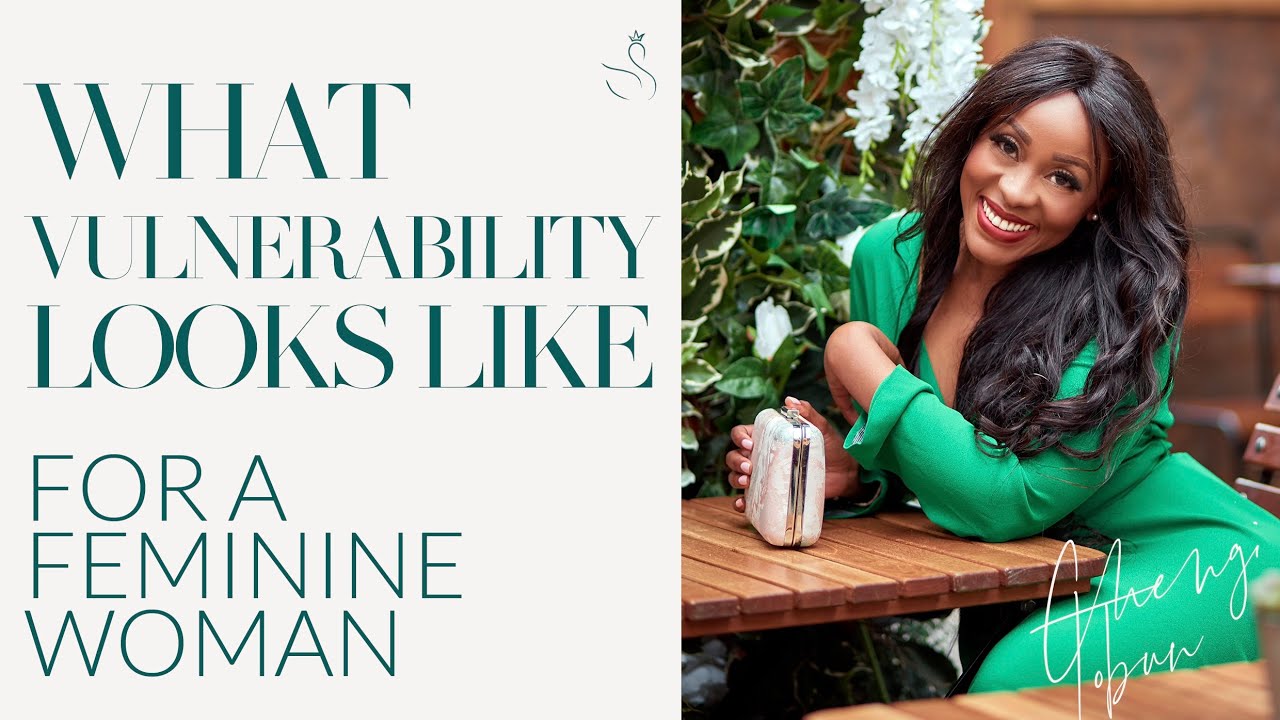WHAT VULNERABILITY LOOKS LIKE FOR A FEMININE WOMAN