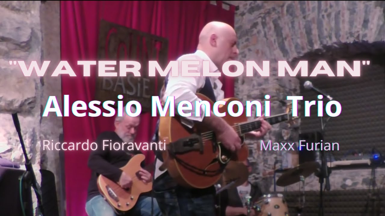 Watermelon Man | Alessio Menconi - Maxx Furian - Riccardo Fioravanti