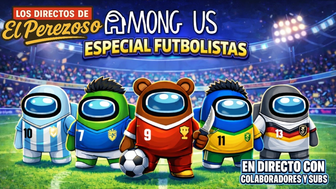 Especial futbolistas - Among Us #directo 54 (con colaboradores y gente del directo)