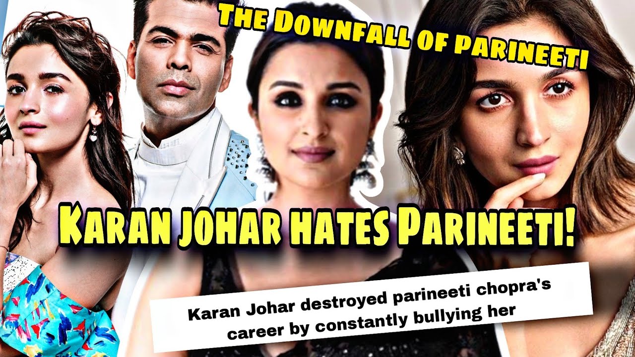 karan johar destroyed Parineeti Chopra's career for Alia Bhatt | He body shamed Parineeti on KWK