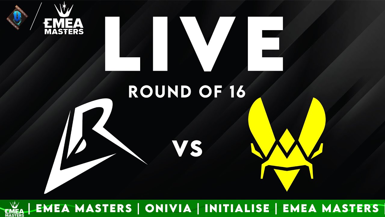 LR vs VITB | GL vs BAR (Ending) EMEA Masters Summer Playoffs Round of 16 Live [ENG] with Initialise