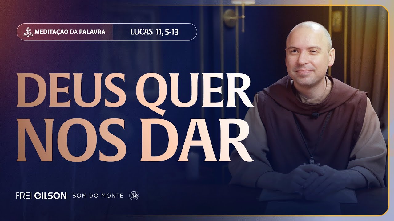 Deus quer nos dar | (Lucas 11, 5-13) #2493 | Medita&ccedil;&atilde;o da Palavra