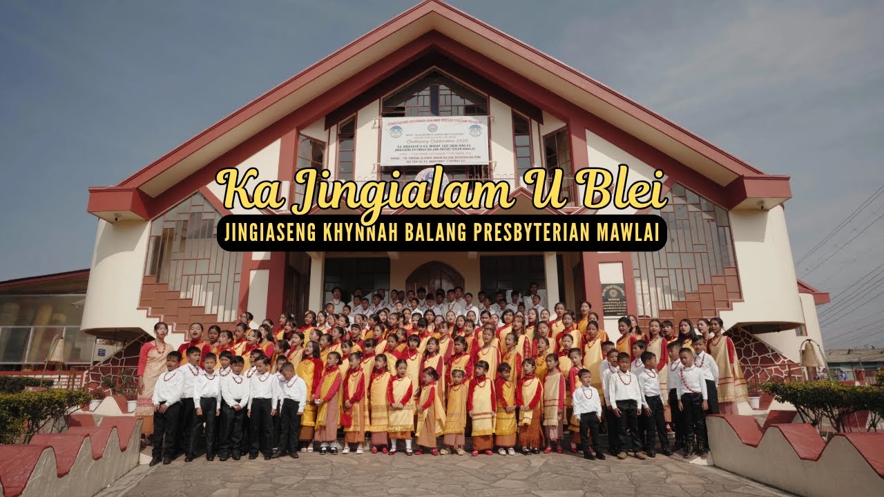 Ka Jingialam U Blei -Jingiaseng Khynnah Balang Presbyterian Mawlai, Theme Song Centenary Celebration