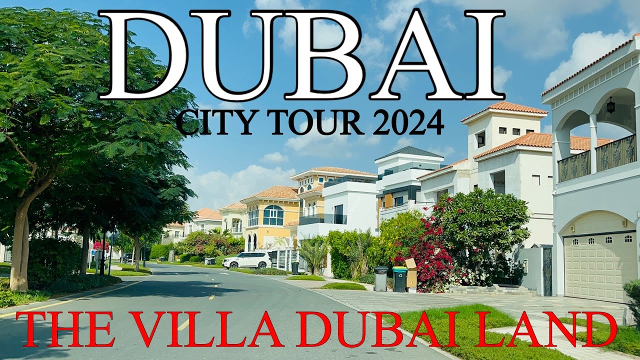 DUBAI CITY TOUR 2024 THE VILLA DUBAI LAND​⁠￼