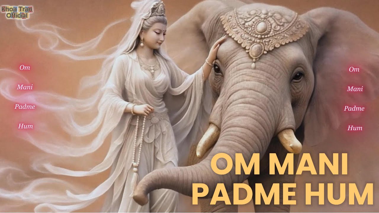 Om Mani Padme Hum 🙏 Lục Tự Đại Minh Chân Ngôn | Nghe Là Thấy An Lạc