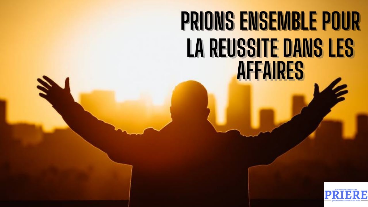 PRIERE POUR LE SUCCES DE TON COMMERCE/ENTREPRISE