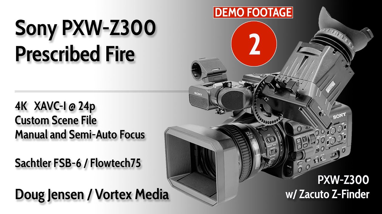 Sony PXW-Z300 Demo Footage #2:  Prescribed Fire