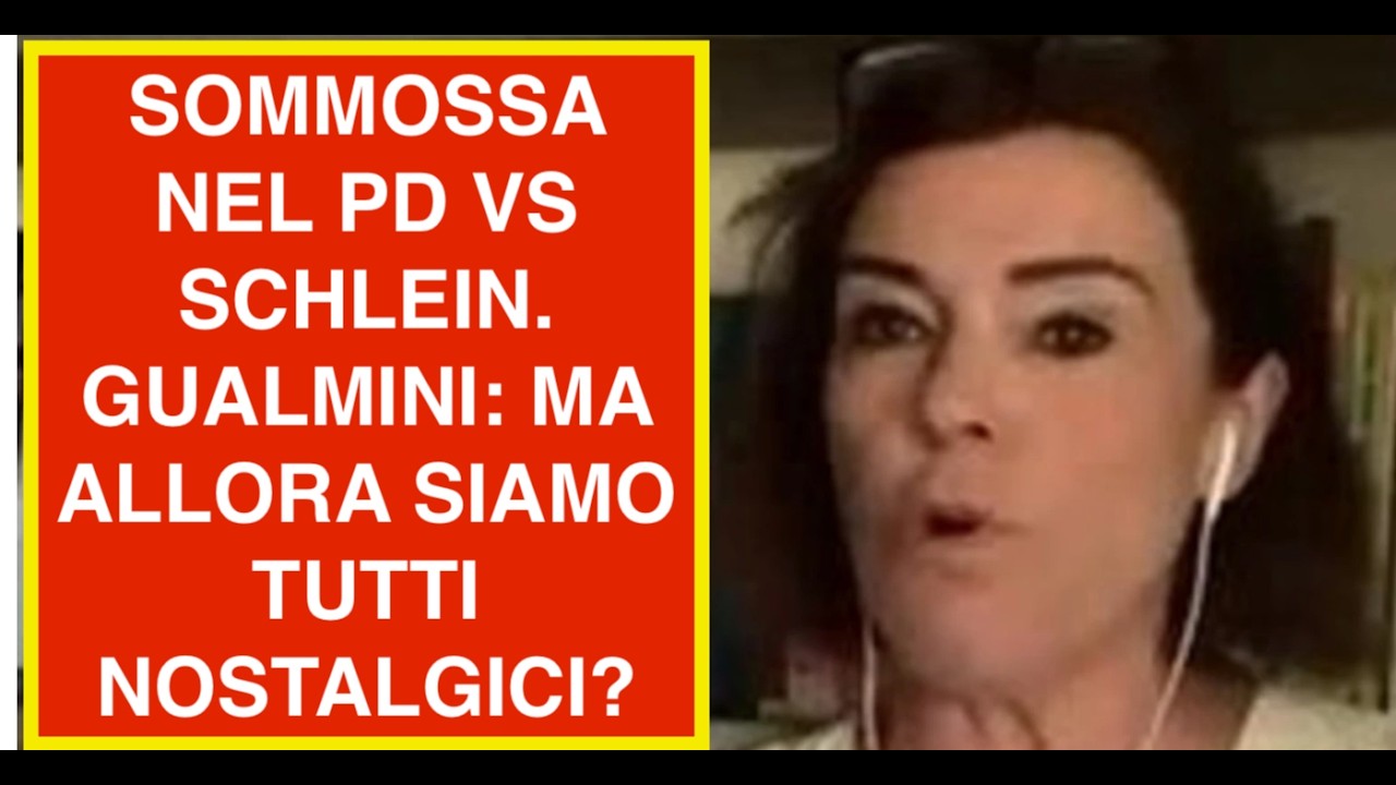 SOMMOSSA NEL PD VS SCHLEIN. GUALMINI: MA ALLORA SIAMO TUTTI NOSTALGICI?
