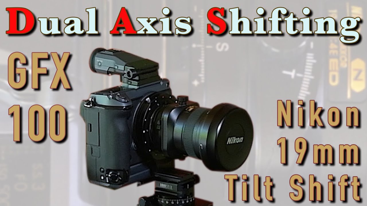 DAS (Dual Axis Shifting) with Nikon 19mm Tilt Shift and GFX 100