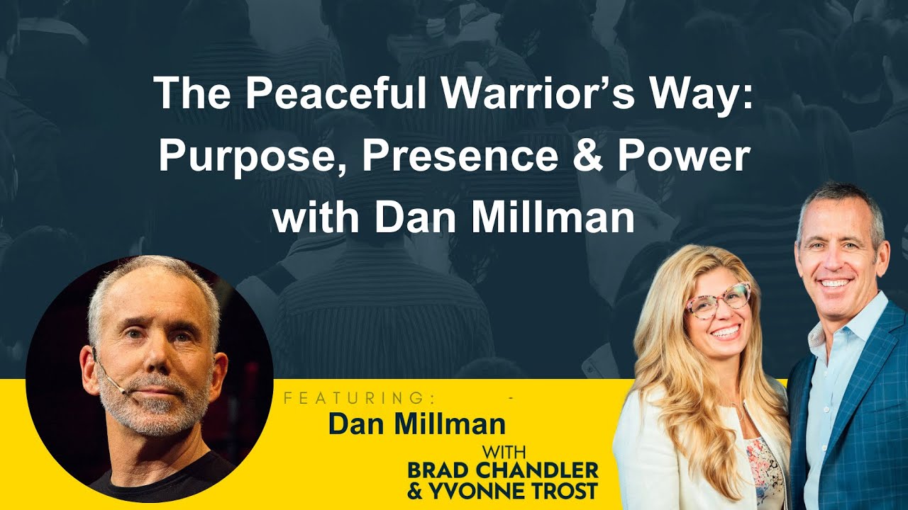 The Peaceful Warrior’s Way: Purpose, Presence & Power with Dan Millman