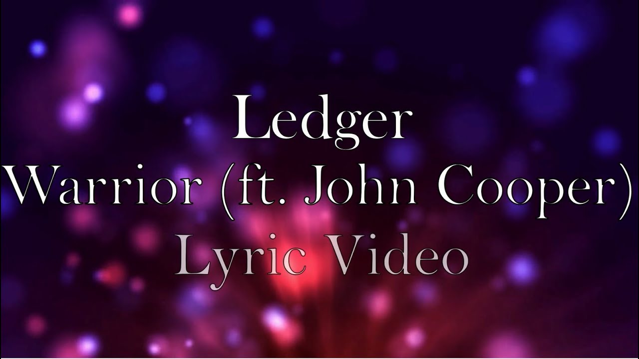 Ledger - Warrior (ft. John Cooper) [Lyric Video]