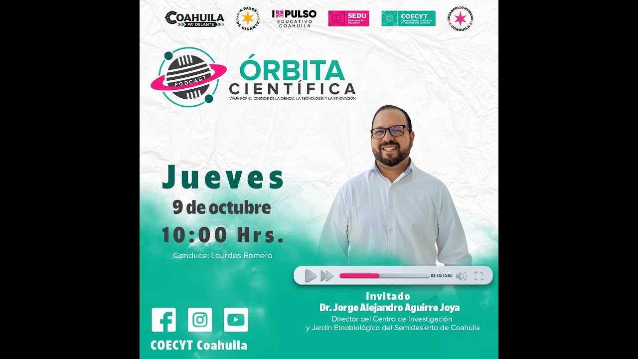 PODCAST ÓRBITA CIENTÍFICA DEL COECYT COAHUILA. EPISODIO 33.