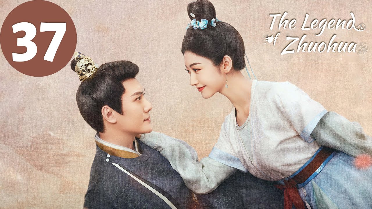 ENG SUB | The Legend of Zhuohua | EP37 | 灼灼风流 | Jing Tian, Feng Shaofeng