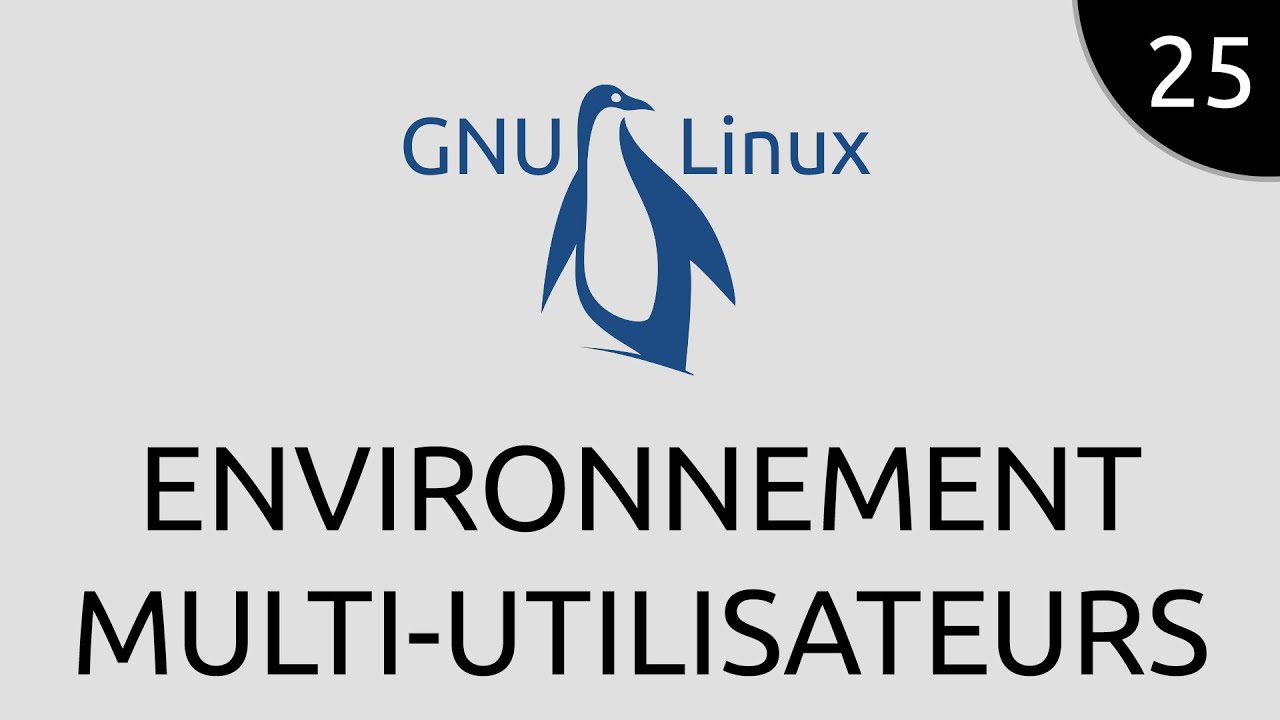 GNU/Linux #25 - environnement multi-utilisateurs