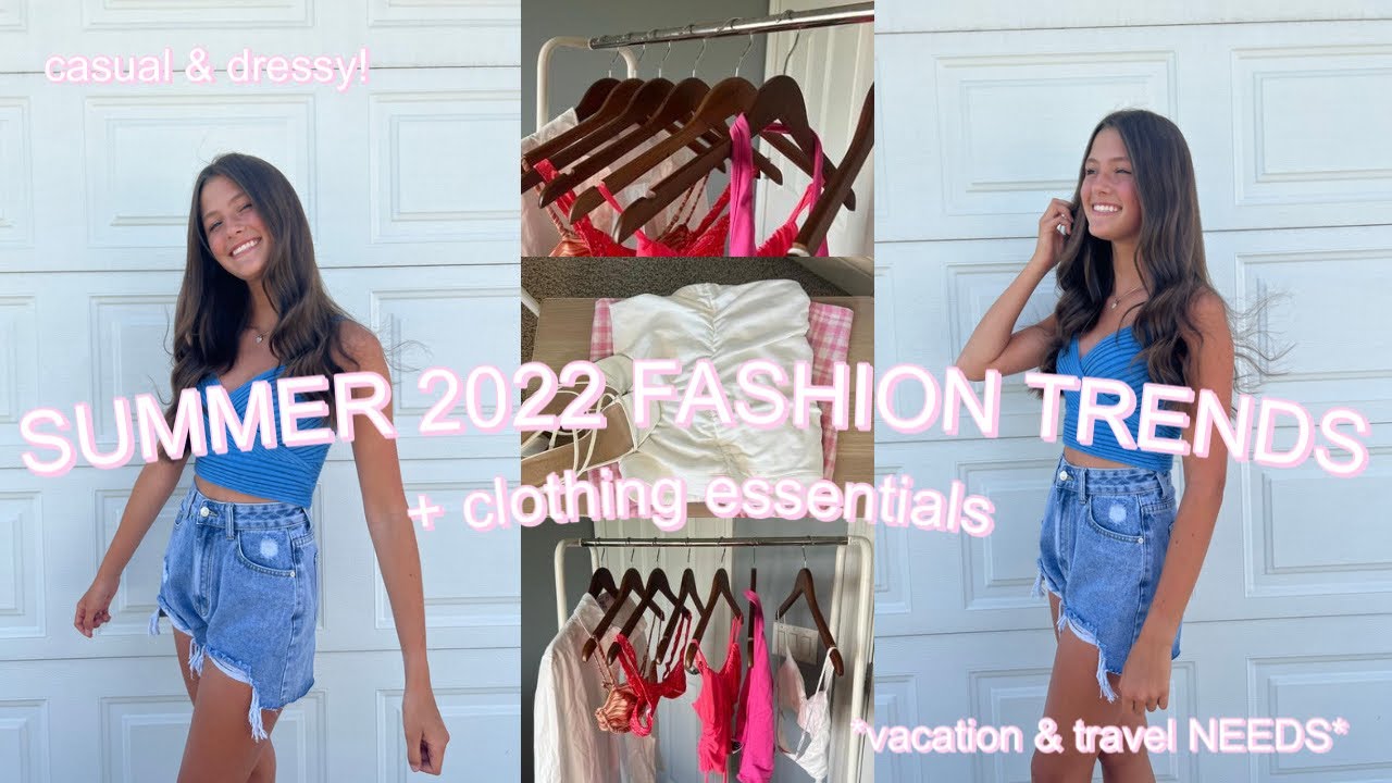 SUMMER 2022 FASHION TRENDS + CLOTHING ESSENTIALS (vacation & travel NEEDS)