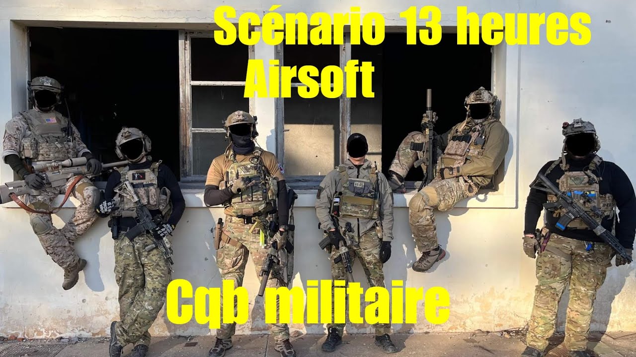 AIRSOFT SCENARIO 13 HEURES / CQB MILITAIRE/