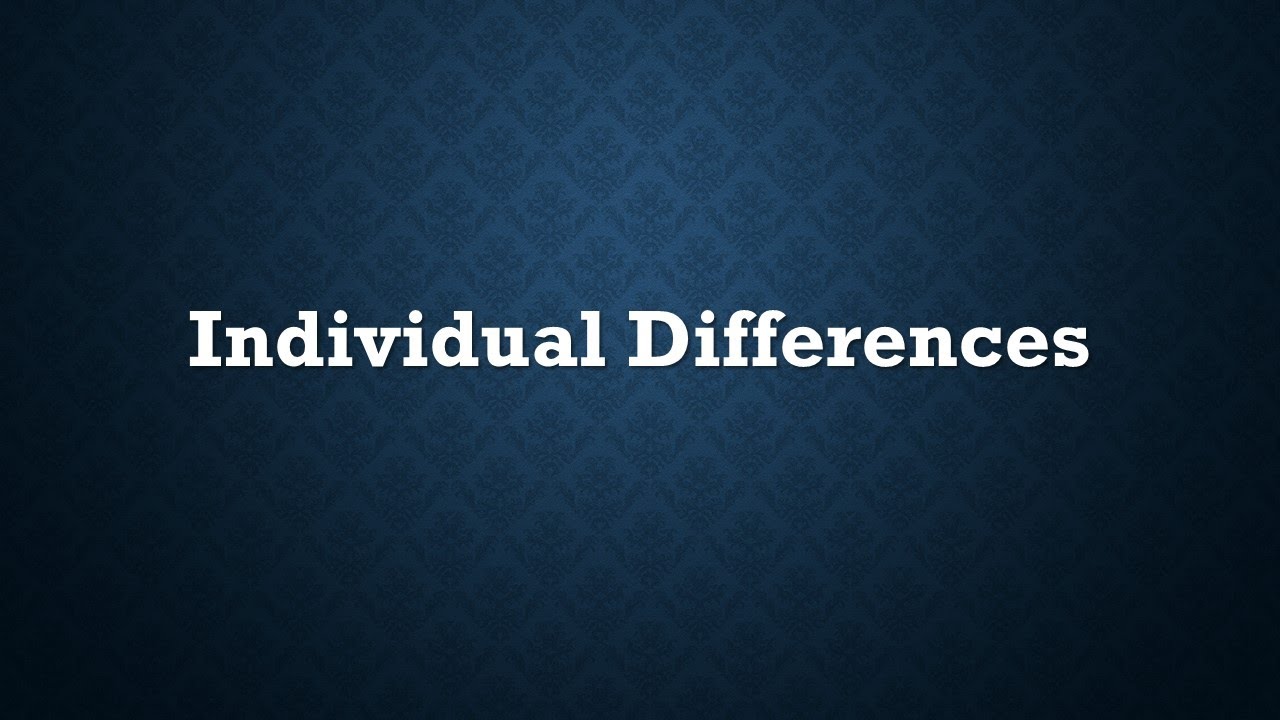 What are Individual Differences?